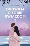 OPOWIEM O TOBIE GWIAZDOM wyd. 2022