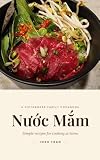 Nước Mắm: A Vietnamese Family Cookbook of Summer Rolls, Bún Bowls, Bánh Mì, Phở, and Everyday Home Cooking