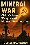 Mineral War: China’s Quest for Weapons of Mineral Destruction