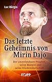 Das letzte Geheimnis von Mirin Dajo: Der unverletzbare Prophet, seine Wunder und seine Friedensbotschaft