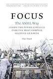 Focus: The ASML way - Inside the power struggle over the most complex machine on earth