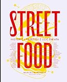 Street food. Historie i przepisy z ulic świata