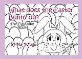 What does the Easter Bunny do?: The Colouring Book