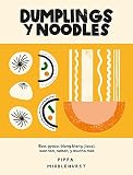 Dumplings Y Noodles: Bao, Gyoza, Biang Biang, Ramen Y Mucho Más