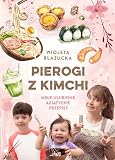 Pierogi z kimchi. Moje ulubione azjatyckie przepisy