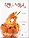 Sushi, Sashimi, Teriyaki y Tempura: Nuevas Recetas de la Cocina Tradicional japonesa