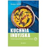 KUCHNIA INDYJSKA. WEGETARIAŃSKIE SMAKI ŚWIATA