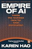 Empire of AI: Inside the reckless race for total domination