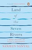 Land Of The Seven Rivers: A Brief Hsitory of India's Geography